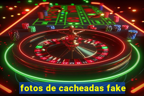 fotos de cacheadas fake